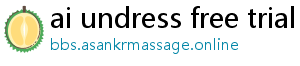 ai undress free trial